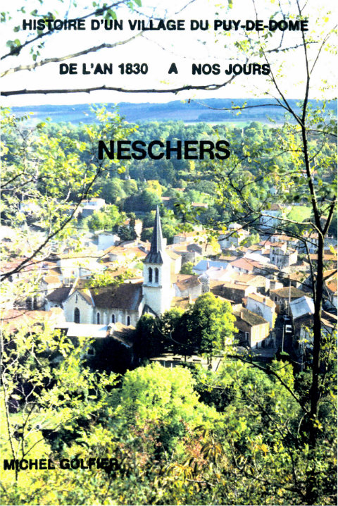 L'Histoire d'un village du Puy-de-Dôme de l'an 1830 à nos jours, Neschers.